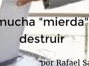 mucha "mierda" destruir