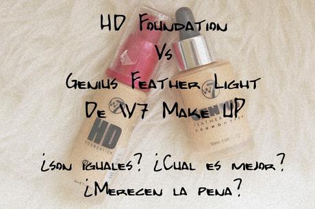 HD Foundation Vs Genius Feather Light de W7MakeUp // ¿Merecen la pena? ¿Cuál es mejor?