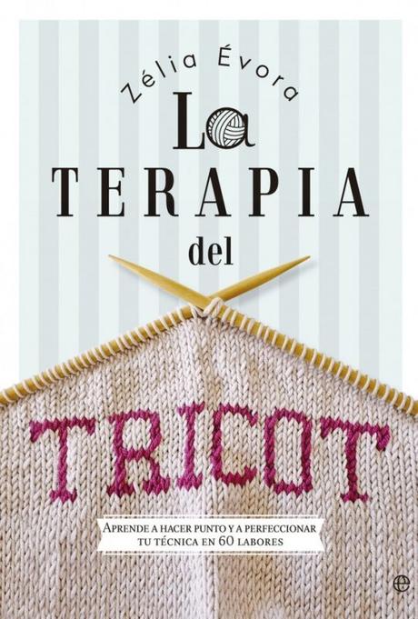 La terapia del tricot: fuera estrés, arriba autoestima La terapia del tricot: fuera estrés, arriba autoestima