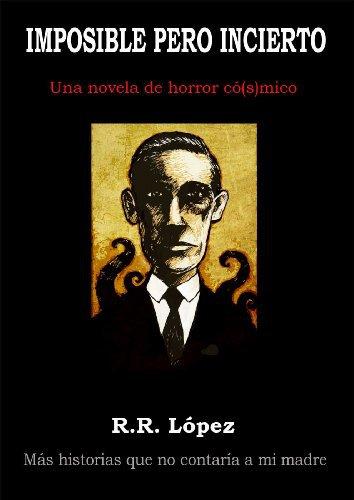 “Imposible pero incierto” de R.R. López: Descubre el divertido horror có(s)mico