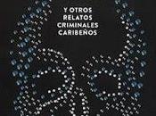 Tumbamuerto otros relatos criminales caribeños. Alvaro Valderas