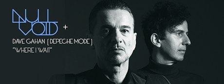 Dave Gahan pone voz e imagen a 'Where I Wait', tema estrella del disco de debut de Null + Void Dave Gahan pone voz e imagen a 'Where I Wait', tema estrella del disco de debut de Null + Void