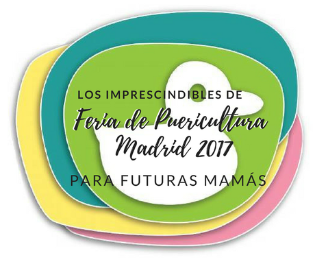 Selección de productos de la Feria de Puericultura Madrid 2017 para mamá