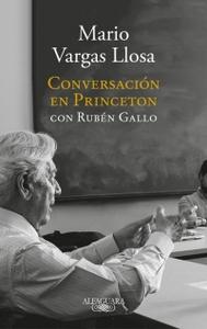 “Conversación en Princeton con Rubén Gallo”, de Mario Vargas Llosa y Rubén Gallo