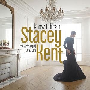 Stacey Kent I Know I Dream The Orchestral Sessions