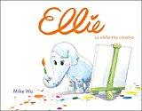 Ellie. La elefantita creativa (PEQUEÑOS CURIOSOS)