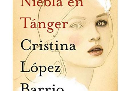 Niebla en Tánger, novela de Cristina López Barrio