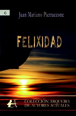 Portada del libro Felixidad, de Juan Mariano Pietraccone