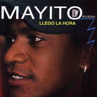 Mayito Rivera - Llegó La Hora Mayito Rivera - Llegó La Hora