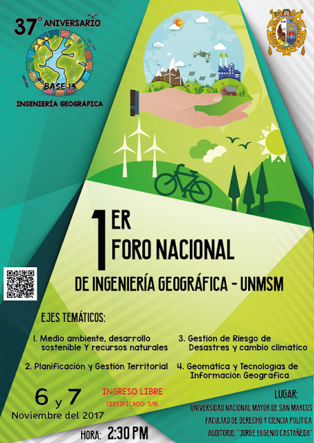 I FORO DE INGENIERÍA GEOGRÁFICA - UNMSM - 6 y 7 NOV. Auditorio Jorge Eugenio Castañeda Facultad de Derecho y Ciencia Política UNMSM