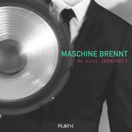 MASCHINE BRENNT – DU BIST ( REMIXES)