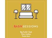 Basik Sessions, Fukin' Deal, Dear Audrey Paula