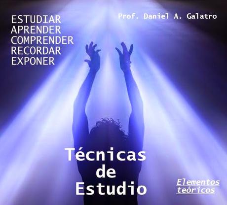 Estudiar también tiene sus técnicas - por Daniel Aníbal Galatro