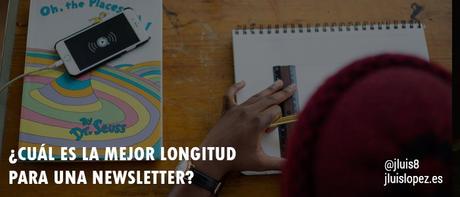 ¿Cuál es la mejor longitud para una Newsletter?