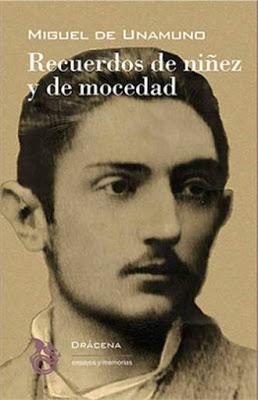 Unamuno. Recuerdos de niñez y de mocedad Unamuno. Recuerdos de niñez y de mocedad