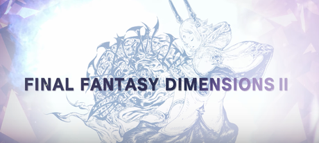 Final Fantasy Dimensions II ya disponible Final Fantasy Dimensions II ya disponible