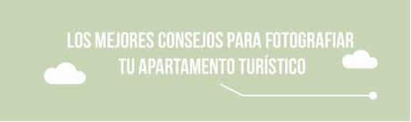Los mejores consejos para fotografiar tu apartamento turístico
