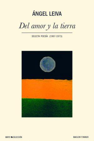 Ángel Leiva: Del amor y la tierra Ángel Leiva: Del amor y la tierra