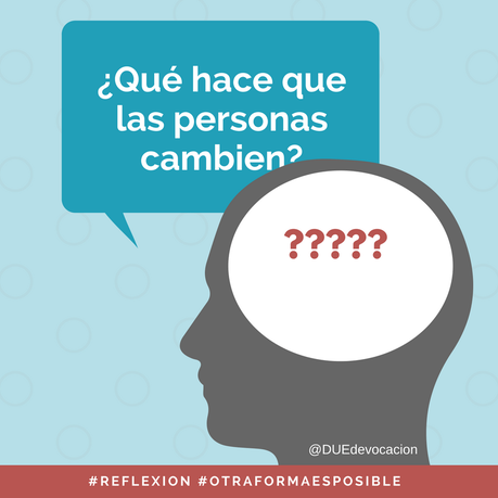 ¿Qué hace que las personas cambien? #reflexion #otraformaesposible