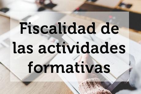 Fiscalidad de las actividades formativas Fiscalidad de las actividades formativas