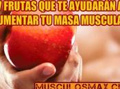 frutas deberías comer para aumentar masa muscular