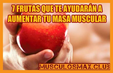 Las 7 frutas que deberías comer para aumentar tu masa muscular