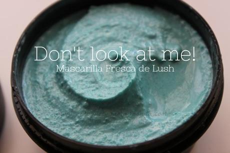 Mascarilla facial fresca de Lush