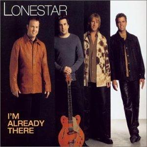 I’m Already There. Lonestar, 2001