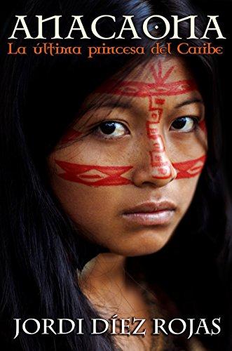 Anacaona, la última princesa del Caribe de Jordi Díez