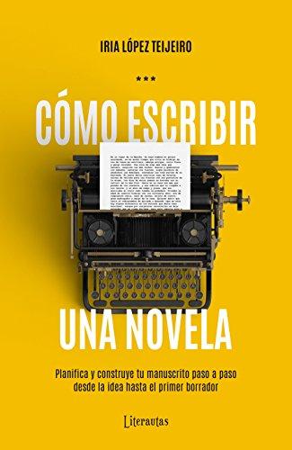 Cómo escribir una novela de Iria López Teijeiro