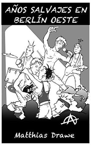 Años salvajes en Berlín Oeste de Matthias Drawe