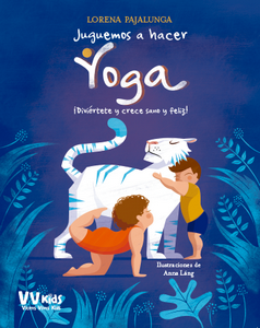 “Juguemos a hacer yoga”, de Lorena Pajalunga, ilustraciones de Anna Láng