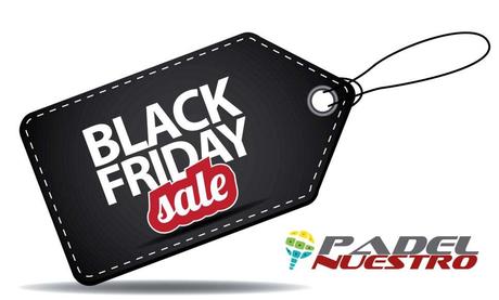 Padel Nuestro se sumará al ‘Black Friday 2017’ con ofertas exclusivas desde el lunes 20 de noviembre