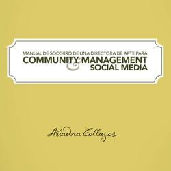 Manual de Socorro de una Directora de Arte: Community Manager y Social Media