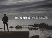 Txetxu Altube estrena Tras huracán