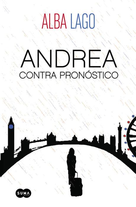 Portada de Andrea conta pronóstico de Alba Lago, en la que en un fondo blanco se puede ver la silueta de una joven arrastrando una maleta y, al fondo, la silueta de los monumentos de Londres.