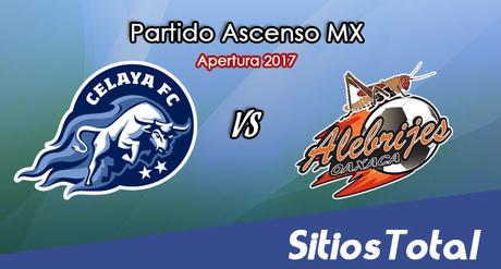 Ver Celaya vs Alebrijes de Oaxaca en Vivo – Online, Por TV, Radio en Linea, MxM – Apertura 2017 Ascenso MX