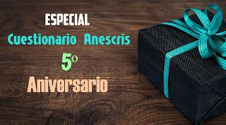 Resumen Cuestionario Anescris 5 Aniversario. Primera Parte