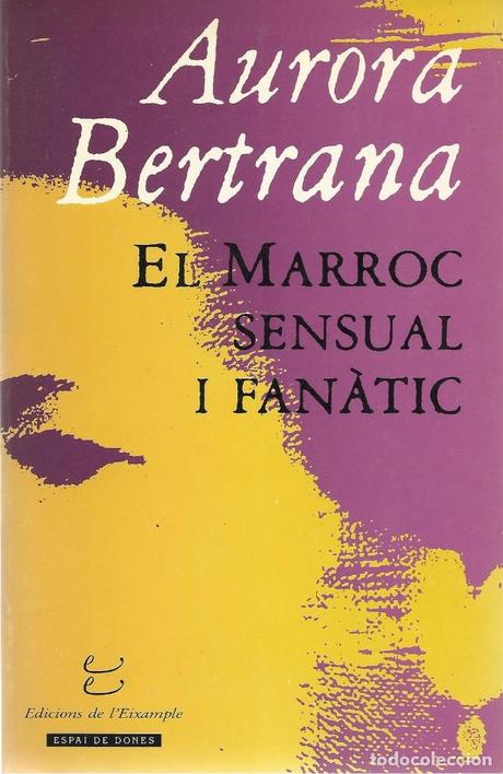 “El Marroc sensual i fanàtic” de Aurora Bertrana Resultado de imagen de fotos de “El Marroc sensual i fanàtic” de Aurora Bertrana
