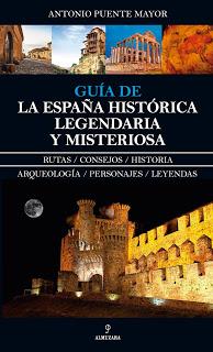 Guía de la España histórica, legendaria y misteriosa Guía de la España histórica, legendaria y misteriosa