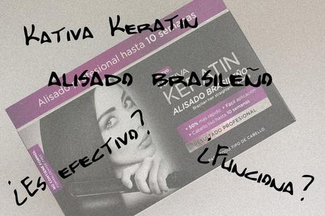 Kativa Keratin Alisado Brasileño // ¿Es efectivo? ¿Funciona?