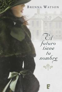 EL FUTURO TIENE TU NOMBRE - BRENNA WATSON EL FUTURO TIENE TU NOMBRE - BRENNA WATSON