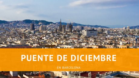 Puente de Diciembre en Barcelona Puente de Diciembre en Barcelona