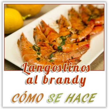 LANGOSTINOS AL BRANDY LANGOSTINOS AL BRANDY