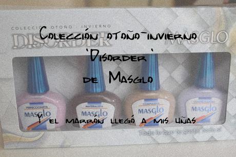 Colección Otoño-Invierno 'Disorder' de Masglo / Y el marrón llegó a mis uñas