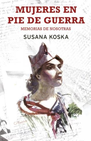 ‘Mujeres en pie de guerra’, historia de las españolas del siglo XX