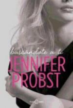 Buscándote a ti - Jennifer Probst Buscándote a ti - Jennifer Probst