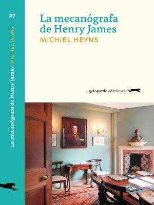 Reseña: La mecanógrafa de Henry James de Michiel Heyns (Gatopardo Ediciones, noviembre 2017) Reseña: La mecanógrafa de Henry James de Michiel Heyns (Gatopardo Ediciones, noviembre 2017)