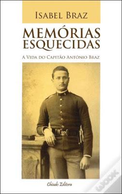 MEMÓRIAS ESQUECIDAS. A VIDA DO CAPITÃO ANTÓNIO BRAZ.Moisé...