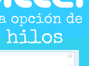 Llegan hilos Twitter manera oficial!